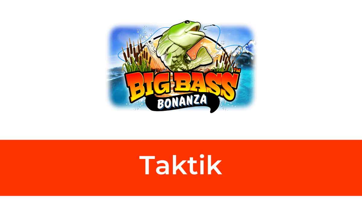 Big Bass Bonanza Taktik